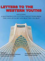 Letters to the Western Youths Including a Masterpiece of Cultural Reflections from the Land of Glory and Beauties-I.R. Iran 1524689238 Book Cover