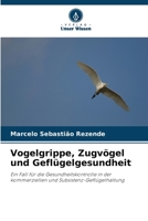 Vogelgrippe, Zugvögel und Geflügelgesundheit (German Edition) 6208181593 Book Cover