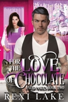 For the Love of Chocolate: A Novel of the Imagi (Fated Mates) 1687072647 Book Cover
