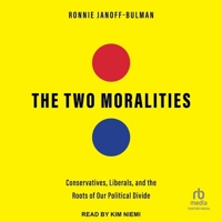 The Two Moralities: Conservatives, Liberals and the Roots of Our Political Divide B0CPM3JSZ8 Book Cover