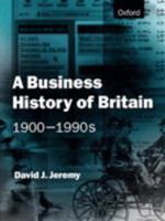 A Business History of Britain, 1900-1990s 0198773765 Book Cover