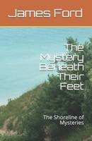 The Mystery Beneath Their Feet: The Shore Line of Mysteries (Shoreline Mysteries) 1686251459 Book Cover