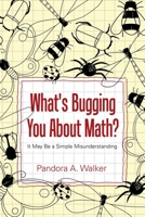 What's Bugging You about Math? 1483445186 Book Cover