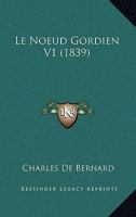 Le Noeud Gordien V1 (1839) 1160167206 Book Cover