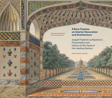 A Rare Treatise on Interior Decoration and Architecture: Joseph Friedrich zu Racknitz’s Presentation and History of the Taste of the Leading Nations 1606066242 Book Cover