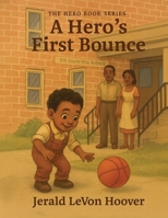 A Hero's First Bounce (The Hero Book Series) B0GSK9V7Y8 Book Cover