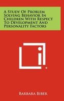 A Study of Problem Solving Behavior in Children with Respect to Development and Personality Factors 1258299437 Book Cover