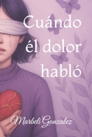 Cuándo él dolor habló (Spanish Edition) B0FJ8YH5F4 Book Cover