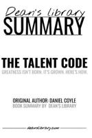 Summary: The Talent Code by Daniel Coyle: Greatness Isn't Born. It's Grown. Here's How. 1688267425 Book Cover