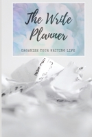 The Write Planner: Organize Your Writing Life 1700131826 Book Cover