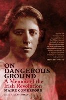 On Dangerous Ground: A Memoir of the Irish Revolution 1843518198 Book Cover