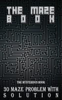 30 Maze With Solution Maze Game Scary: Inspired By Maze Runner Series , Maze Lucifer , my book of mazes around the world 1655446258 Book Cover