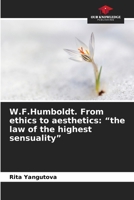 W.F.Humboldt. From ethics to aesthetics: "the law of the highest sensuality" 6208526035 Book Cover