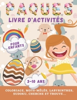 Livre d'Activités Joyeuses Pâques Pour Enfants: + de 70 Jeux pour les 3-10 ans | Coloriage, Mots-Mêlés, Labyrinthes, Enigmes, SUDOKU, Cherche et Trouve | Cadeau pour enfants , Grand format B09TDQ267X Book Cover