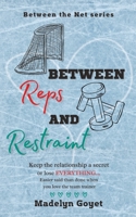 Between Reps and Restraint (Between the Net) B0GP7XXVF2 Book Cover
