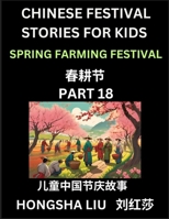 Chinese Festival Stories for Kids (Part 18) - Spring Farming Festival, Learn Mandarin Chinese Language, Culture, History with Folk Tales Based on ... Teen, Young and Adults, HSK All Levels, S B0DWX4GMY7 Book Cover