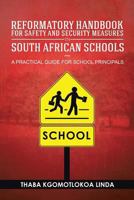 Reformatory Handbook for Safety and Security Measures in South African Schools: A Practical Guide for School Principals 1483695921 Book Cover