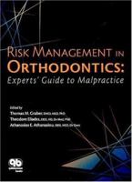 Risk Management in Orthodontics: Experts' Guide to Malpractice 0867154314 Book Cover