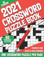 2021 Crossword Puzzle Book: 2021 Crossword Game Book Containing 80 Medium-Hard Large Print Puzzles For Girls, Boys, Adults and All Other Puzzle Fa B08SGVNQ97 Book Cover
