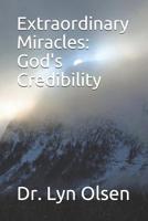 Extraordinary Miracles: God's Credibility 1093656840 Book Cover