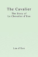 The Cavalier: The Story of Le Chevalier D'Eon 144991571X Book Cover