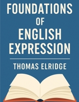 Foundations of English Expression: A Reimagined Study of Speech and Structure 183657956X Book Cover