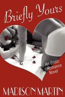 Briefly Yours: An Erotic Romance Novel 0981718604 Book Cover
