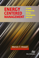 Energy Centered Management: A Guide to Reducing Energy Consumption and Cost 8770229325 Book Cover