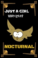 Just A Girl Who Loves Nocturnal: Journal for Owl lovers and Owners 1651106207 Book Cover