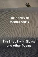 The Birds Fly in Silence and other Poems 1500684511 Book Cover