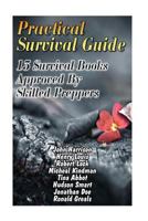 Practical Survival Guide: 13 Survival Books Approved By Skilled Preppers: (Paracord Projects, For Bug Out Bags, Survival Guide, Hunting, Fishing) 1545191301 Book Cover