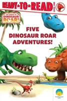 Five Dinosaur Roar Adventures!: Dinosaur Friends!; Squeak Seeks!; Fun Day with Bash!; Dinosaur Snores!; Good Morning, Dinosaurs! B0H58N8X1C Book Cover