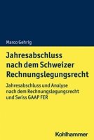 Jahresabschluss Nach Dem Schweizer Rechnungslegungsrecht: Jahresabschluss Und Analyse Nach Dem Rechnungslegungsrecht Und Swiss GAAP Fer 3170405586 Book Cover