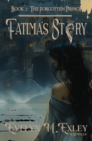 Fatima's Story: Book 2: The Forgotten Prince (A Tale of King Justice) 1954448147 Book Cover
