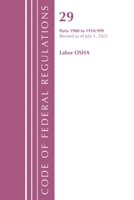Code of Federal Regulations, Title 29 Labor OSHA 1900-1910.999, Revised as of July 1, 2022 1636712371 Book Cover
