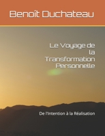 Le Voyage de la Transformation Personnelle: De l'Intention à la Réalisation (French Edition) B0FKYPB3QN Book Cover
