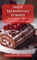 Dolci Tradizionali Europei: libro fotografico educativo per amanti della buona cucina: Manuale goloso per conoscere i dolciumi del mondo B0CR5JC26Y Book Cover
