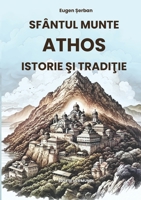 Sfântul Munte Athos: istorie si traditie (Romanian Edition) 6069566661 Book Cover