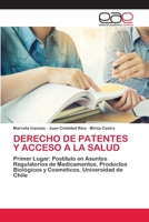 DERECHO DE PATENTES Y ACCESO A LA SALUD: Primer Lugar: Postítulo en Asuntos Regulatorios de Medicamentos, Productos Biológicos y Cosméticos, Universidad de Chile 6202810130 Book Cover