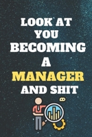 look at you becoming Manager and shit: Funny Manager Notebook look at you becoming Manager and shit: lined notebook 6x9 110 pages Amazing gift for Managers students 1655804871 Book Cover