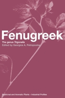 Fenugreek: The Genus Trigonella (Medicinal and Aromatic Plants--Industrial Profiles) 0415296579 Book Cover