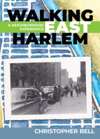 Walking East Harlem: A Neighborhood Experience 1978836538 Book Cover