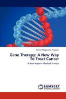 Gene Therapy: A New Way To Treat Cancer: A New Hope In Medical Science 3659314765 Book Cover