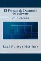 El Proceso de Desarrollo de Software: 2ª Edición 1542860466 Book Cover