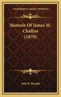 Memoir Of James M. Challiss 1165490331 Book Cover
