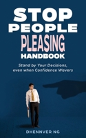 Stop People Pleasing Handbook: Stand by Your Decisions, even when Confidence Wavers B0H13ZS52C Book Cover