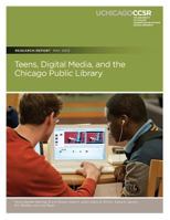 Teens, Digital Media, and the Chicago Public Library 0985681969 Book Cover
