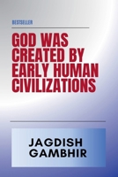 God was Created by Early Human Civilizations B0CNN4CNSC Book Cover