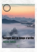 Quelque part le temps s'arrête B0BLRLY35M Book Cover
