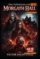 Das Geheimnis von Morgath Hallvon: Morgath Hall lebt (German Edition) B0GXB4JD84 Book Cover